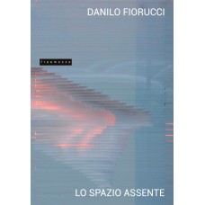 Danilo Fiorucci - lo spazio assente